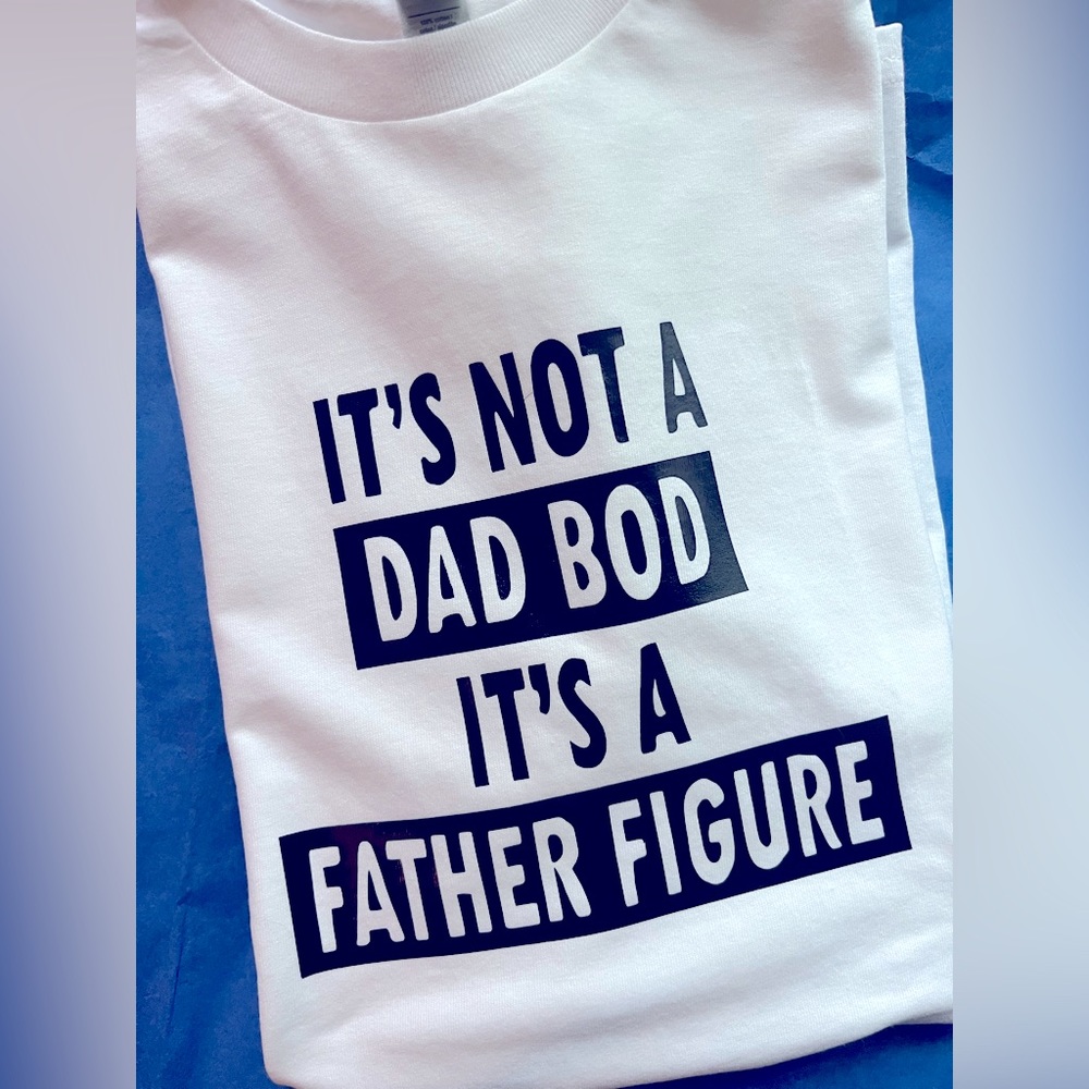 ITS NOT A DAD BODY ITS A FATHER FIGURE FATHERS DAY GIFTS TSHIRT
